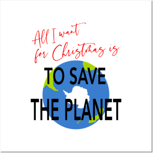 All I Want for Christmas is to Save the Planet Posters and Art